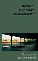 Bedlam, Bodleian, Bodemuseum 3837018245 Book Cover
