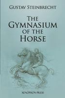 Gymnasium of the Horse: Fully Footnoted and Annotated Edition. 0933316259 Book Cover