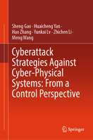 Cyberattack Strategies against Cyber-Physical Systems: From a Control Perspective 9819596440 Book Cover