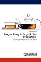 Biogas Slurry in Organic Tea Production: Learning from Farmers' of Ilam, Nepal 3659185221 Book Cover