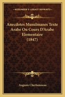 Anecdotes Musulmanes Texte Arabe Ou Cours D'Arabe Elementaire (1847) 1160786380 Book Cover