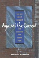 Against the Current: How One School Struggled and Succeeded with At-Risk Teens 0435081403 Book Cover