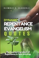 DYNAMIC REPENTANCE EVANGELISM QUOTES: The Essential Ingredient of Repentance in Soul-winning B0D3BSJDWC Book Cover