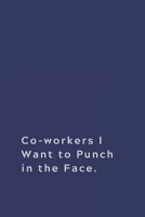 Co-workers I Want to Punch in the Face.: Lined notebook 1674317158 Book Cover