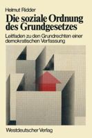 Die Soziale Ordnung Des Grundgesetzes: Leitfaden Zu Den Grundrechten Einer Demokratischen Verfassung 3531113259 Book Cover