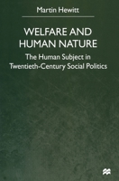 Welfare and Human Nature: The Human Subject in Twentieth-Century Social Politics 0312234090 Book Cover