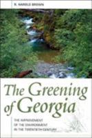 The Greening of Georgia: The Improvement of the Environment in the Twentieth Century 0865547890 Book Cover