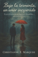 Bajo la tormenta, un amor inesperado. (Spanish Edition) B0F8BV17N6 Book Cover