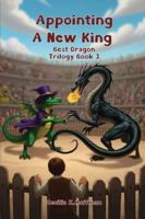 Appointing a New King : Best Dragon Trilogy Book III 197089492X Book Cover