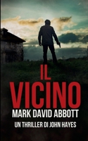Il Vicino (Un Thriller Di John Hayes) (Italian Edition) B0FL5DDKG2 Book Cover