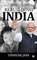 Rebuilding India : Were the Last Four Years Transformative Enough? You Decide. 1684660513 Book Cover