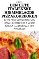 Den Ekte Italienske Hjemmelagde Pizzakokeboken 1783572183 Book Cover