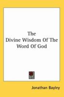 The Divine Wisdom of the Word of God 1162766670 Book Cover