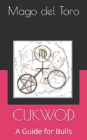 CUKWOD: A Guide for Bulls (Mago Series) 1690812915 Book Cover