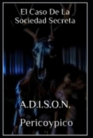 El Caso De La Sociedad Secreta: A.D.I.S.O.N. (Spanish Edition) B0F5W71N8M Book Cover