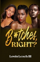 B*tches Right? B09MYXZ51D Book Cover