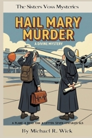 Hail Mary Murder: A Sisters Voss Cozy Mystery: Murder at 35,000 Feet B0H2215NF3 Book Cover