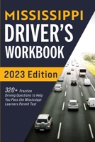 Mississippi Driver’s Workbook: 320+ Practice Driving Questions to Help You Pass the Mississippi Learner’s Permit Test 1954289499 Book Cover