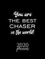 You Are The Best Chaser In The World! 2020 Planner: Nice 2020 Calendar for Chaser Christmas Gift Idea for Chaser Chaser Journal for 2020 120 pages 8.5x11 inches 1710349220 Book Cover