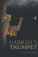 Gabriel’s Trumpet 1479223743 Book Cover
