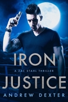 Iron Justice: A Zac Stahl Thriller 1081419989 Book Cover