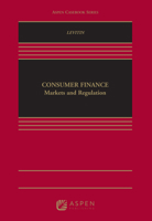 Consumer Finance Law: Markets and Regulation 1454869062 Book Cover