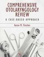Comprehensive Otoloaryngology Review: A Case-Based Approach 159756513X Book Cover