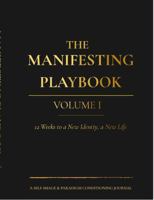 The Manifesting Playbook: Volume 1 0646738577 Book Cover
