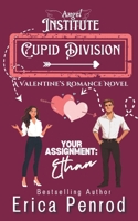 Your Assignment: Ethan: A Valentine’s Romance Novel (Angel Institute) B0DVPWL2ZK Book Cover