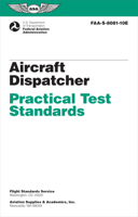 Aircraft Dispatcher Practical Test Standards (2024): Faa-S-8081-10e 1644254719 Book Cover