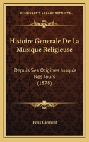 Histoire Générale de la Musique Religieuse 2329556705 Book Cover