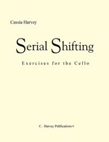 Serial Shifting: Exercises for the Cello 1635230004 Book Cover
