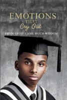 Emotions That Cry Out: From Grief Came Much Wisdom 1738169901 Book Cover