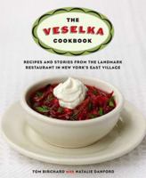 The Veselka Cookbook: Recipes and Stories from the Landmark Restaurant in New York's East Village 0312385684 Book Cover