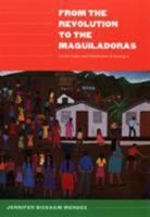 From the Revolution to the Maquiladoras: Gender, Labor, and Globalization in Nicaragua (American Encounters/Global Interactions) 0822335654 Book Cover