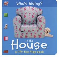 Who's Hiding? In the House: A Lift-the-Flap Book 0764163175 Book Cover