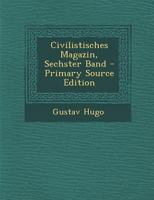 Civilistisches Magazin, Sechster Band - Primary Source Edition 1294474065 Book Cover