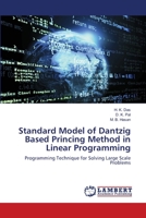 Standard Model of Dantzig Based Princing Method in Linear Programming: Programming Technique for Solving Large Scale Problems 3659127477 Book Cover