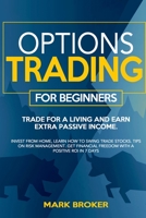 Options Trading for Beginners: Trade for a living, earn passive income. Invest from home, learn how to swing trade stocks. Tips on risk management. Get financial freedom with a positive ROI in 7 days 9918951346 Book Cover