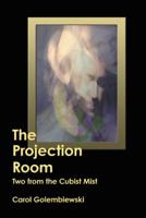 The Projection Room: Two from the Cubist Mist 1458207439 Book Cover