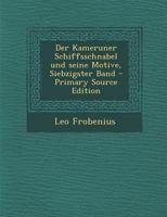 Der Kameruner Schiffsschnabel und seine Motive, Siebzigster Band 1018208011 Book Cover