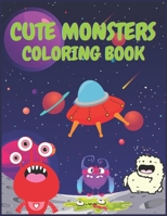 Cute Monsters Coloring Book: A Collection of Fun and Easy Cute Monsters Coloring Pages for Kids, Toddlers, and Preschoolers B08L7KYTH7 Book Cover