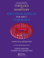 An Illustrated Introduction to Topology and Homotopy Solutions Manual for Part 1 Topology 1138553468 Book Cover