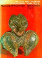 The Gods and Goddesses of Old Europe, 7000 to 3500 BC: Myths, Legends and Cult Images 0520253981 Book Cover
