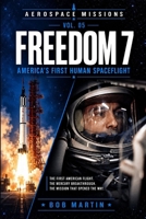 Freedom 7: America’s First Human Spaceflight (Aerospace Missions) B0HJ16XM48 Book Cover