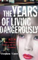Years of Living Dangerously: Asia - From Financial Crisis to the New Millenium 1587990059 Book Cover