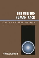 The Blessed Human Race: Essays on Reconsideration 0761837337 Book Cover