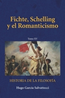 Fichte, Schelling y el Romanticismo: Tomo XV (Filosofía de la Ilustración y el Idealismo) (Spanish Edition) B0GXG5C3KW Book Cover