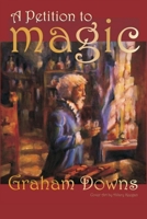 A Petition to Magic 1304801519 Book Cover