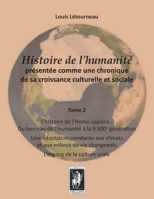 Histoire de l’humanité présentée comme une chronique de sa croissance culturelle et sociale: Tome 2 - L’histoire de l’Homo sapiens : De l'origine à la ... - Que sommes-nous ?) (French Edition) 2980222763 Book Cover